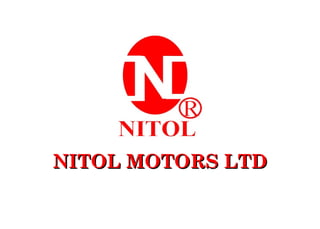 NN
NITOL MOTORS LTDNITOL MOTORS LTD
 