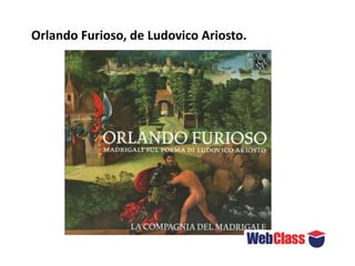 Orlando Furioso, de Ludovico Ariosto.
 