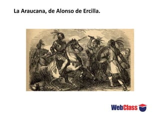 La Araucana, de Alonso de Ercilla.
 