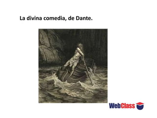 La divina comedia, de Dante.
 