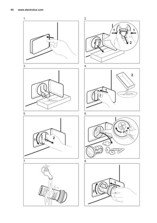 1. 2.
2
11
3. 4.
2
1
5.
1
2
6.
7. 8.
2
1
www.electrolux.com44
 