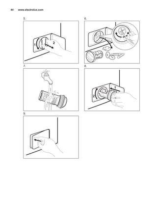 5.
1
2
6.
7. 8.
2
1
9.
www.electrolux.com44
 