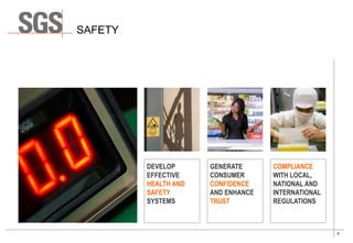 9
COMPLIANCE
WITH LOCAL,
NATIONAL AND
INTERNATIONAL
REGULATIONS
SAFETY
GENERATE
CONSUMER
CONFIDENCE
AND ENHANCE
TRUST
DEVELOP
EFFECTIVE
HEALTH AND
SAFETY
SYSTEMS
 