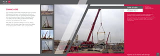 CRANE HIRE
Our mobile crane fleet bridges the gap in crane
lifting and has been introduced to provide a
top-to-bottom array of capacities that together,
act as complete project fleets. Ranging from
7 to 750t, we can offer an alternative lifting
solution for projects of all sizes.
We offer an extensive fleet of cranes, lifting
tackle, fork lifts and man lifts to suit the needs
of projects with smaller, less complex lifts.
37
Together, we are Smarter, Safer, Stronger
ALE was contracted to complete the loading, transportation and
installation of three compressor trains, each weighing 90t.
Due to extremely narrow manoeuvring space, we utilised our SPMTs
to transport the pieces to their installation point. To complete the
lifting phases of the project, we used our AC250 crane and two
LTM1250 cranes.
Lift, transportation &
installation, Iraq
CASE STUDY »» Reduced schedule
»» Bespoke solution
»» Multi-service application
Key Features
 