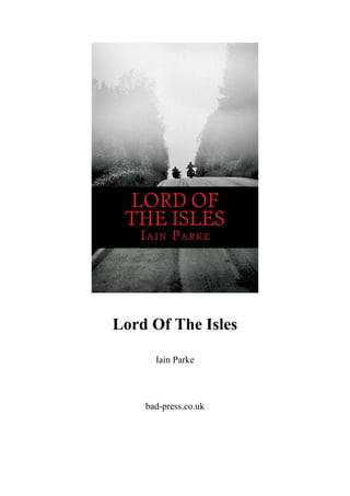 Lord Of The Isles
Iain Parke
bad-press.co.uk
 