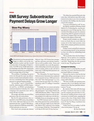 RlSK
EN R Survey: Subcontractor
Payment Delays Grow Longer
Slow-Pay Misery
Average days past dus report€d by subcontractors in k6y statas
Flori& Califomia New York Texas Pennsylvania
Source: ENR Top 600 Specidty Contractors suney, October 2015; minimum 30 frms rasponding per state
The delays have puzzled Heyward, who
notes tlat, with interest rates still at rock-
bottom levels, there is not a lot to be gained
by someone else holding onto the money
owed to his company.
"I am just confounded by it all," he says.
Jim SlackJr., president of Houston-based
Slack & Co. Contracting Inc., sala his aver-
age payment is now 86 days past due. He is
convinced the delays are part ofa conscious
and growing effort by general contractors
and ovrners to improve their own cash-flow
situation at the expense oftheir subs.
Project owners cerainly can collect in-
terest on funds that are owed while the
money sits in their bank accounts, notes
Slac( whose company performs excavation
and grading.
Further, owners and geieral contractors
can avoid paying interest on late palrnents
on their own debts bywithholding funds
due to others.
"We are further down the food chain,"
Slack says. "In my opinion, it is a conscious
effort by those parties to improve their
cash flow." Regarding the late-payment
trend, he says, "It's getting worse."
StrategiesforGollecting I
When it comes to ensuring they are paid
what they are owed, subcontractors have
developed different strategies.
Heyward has tried to weed out the bad
apples while adding a percenage or two to
his bid ifhe has reason to believe that pay-
mens will be delayed.
"We have actually quit quoting some
customers who, in our opinion, have been
abusive in howtheyhave paid their zubcon-
tractors," he says.
By contrast, Slack takes ful1 advantage
of Texas' mechanics lien laws to make
sure his company gets paid what it is due.
F{e starts by sending project owners and
contractors an initial notice, signaling tris
intent to file a lien. If that doesnt shake
the payment loose, he follows the notice
up in 45 days by filing a mechanics lien
on the properry.
"I dont care if it's my mother, I will file
a lien on the project," he says. r
By Scott Van Voorbis
enr.com March21,2016 . EIIB . 13
ubcontractors say late payments take
longer to collect, even as the con-
struction market and the overall
economy show strong signs of improve-
ment. An ENR survey of 640 zubcontrac-
tors found drat more than 30% of payrnents
from general contractors are comingin late,
with an average delayof 36.4 days.
The problem, if anlthing, has grown
Morse over the past few years, say subcon-
tractors, as some owners and prime contrac-
tors have sandardized less-than-prompt
payment as a general business practice.
"It's terrible," says C. Carroll Hey-
ward Sr., chief executive of W.B. Guima-
rin and Co., an HVAC and plumbing
contractor based in Columbia, S.C. That
company's late payments now roll in
nearly 90 days overdue.
On average, only about one out oftlree
pal,rnens is late, the survey shows.
But for 83 subcontractors who re-
sponded to the ENR survey, the problem
is far worse, with more than six out of 10
payments past due. A toal of 168 subcon-
tractors reported to ENR that atleast40o/o
of their payments are late now.
FIow much state prompt-pay satutes
help isnt clear. All 50 states have prompt-
pay lar.ls, and some cover private construc-
tion as well as public works. Terms and
interest penalties vary as do the payment-
chain relationship covered by sute statutes:
oilner to prime, prime to sub, and sub to
Iower tiers. Collecting final pal,rnents can
drag on foryears.
The Alexandria, Va.-based American
Subcontractors Association has conducted
its own pal,rnent survels. ASAb most recent
data cited "slow final payment" as a very
serious issue for more than 72"/o of rhere-
spondens, with 27 o/o
calkng it"somewhat
serious."
"Ceruinly, there are owners and prime
contractors who are good payers or gener-
ally good payers," salzs Colette Nelson, the
ASAb chief advocary officer. "There are also
ownersand prime contractorswho are sim-
ply predators. It is really easy to be the low-
est bidder ifyou are not going to pay subs."
ForWB. Guimarin and Co., the prob-
lem of late payments has escalated dramat-
ically over the past couple ofyears, Heywaril
sap. Back in 2013, pal,rnents were coming
in, on average,49 dap late. That jumped up
to 82 days in 2014 and 120 days lastyear.
 