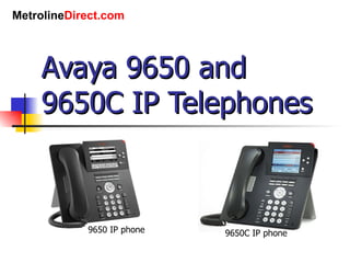 Avaya 9650 and 9650C IP Telephones 9650 IP phone 9650C IP phone 