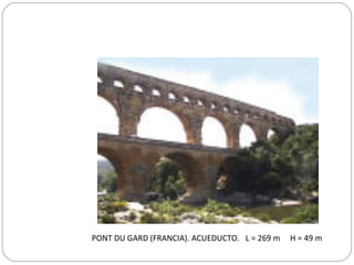 PONT DU GARD (FRANCIA). ACUEDUCTO. L = 269 m H = 49 m
 