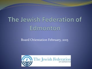 Board Orientation February, 2015
 