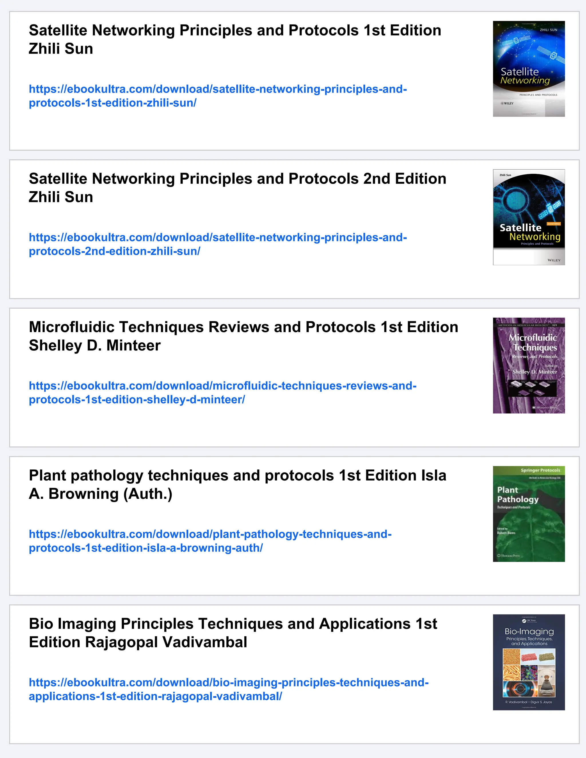 Satellite Networking Principles and Protocols 1st Edition
Zhili Sun
https://ebookultra.com/download/satellite-networking-principles-and-
protocols-1st-edition-zhili-sun/
Satellite Networking Principles and Protocols 2nd Edition
Zhili Sun
https://ebookultra.com/download/satellite-networking-principles-and-
protocols-2nd-edition-zhili-sun/
Microfluidic Techniques Reviews and Protocols 1st Edition
Shelley D. Minteer
https://ebookultra.com/download/microfluidic-techniques-reviews-and-
protocols-1st-edition-shelley-d-minteer/
Plant pathology techniques and protocols 1st Edition Isla
A. Browning (Auth.)
https://ebookultra.com/download/plant-pathology-techniques-and-
protocols-1st-edition-isla-a-browning-auth/
Bio Imaging Principles Techniques and Applications 1st
Edition Rajagopal Vadivambal
https://ebookultra.com/download/bio-imaging-principles-techniques-and-
applications-1st-edition-rajagopal-vadivambal/
 