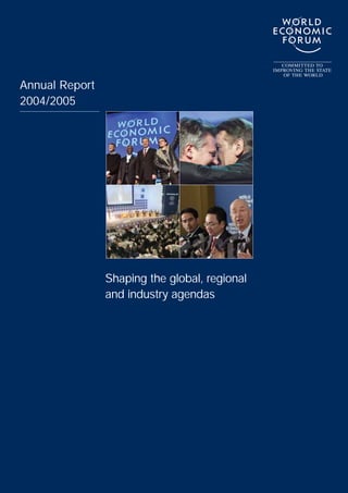 Annual Report
2004/2005
Shaping the global, regional
and industry agendas
 