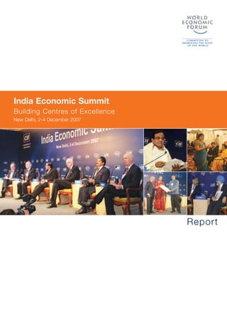 India Economic Summit
Building Centres of Excellence
New Delhi, 2-4 December 2007




                                 Report
 