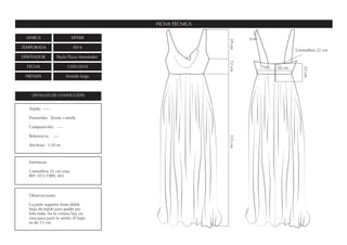 MARCA SIPERR
TEMPORADA SS14
DISEÑADOR Paula Plaza Hernández
FECHA 13/01/2014
PRENDA Vestido largo
FICHA TÉCNICA
DETALLES DE CONFECCIÓN
Fornituras
Cremallera 22 cm rosa
REF. 013-1989, 443
Observaciones
La parte superior tiene doble
hoja de tejido para poder pu-
lirlo todo. En la cintura hay un
vivo para pulir la unión. El bajo
es de 15 cm.
Tejido: -----
Proveedor: Teixits i retalls
Composición: ----
Referencia: ----
Anchura: 1,50 m
38 cm
3cm
7 cm
29cm12cm115cm
22cm
Cremallera 22 cm
 