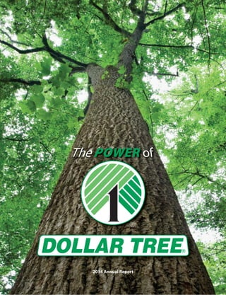 2014 Annual Report
The POWER of
DollarTree,Inc.2014AnnualReport•www.DollarTree.com
 