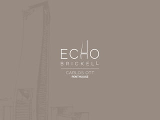 ECHO Brickell - Carlos Ott Penthouse Presentation