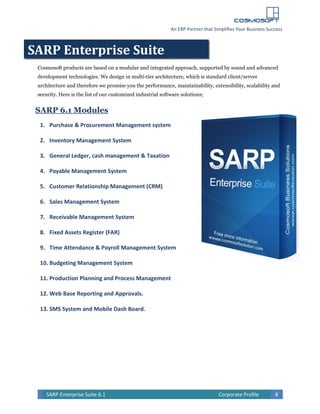 An ERP Partner that Simplifies Your Business Success
SARP Enterprise Suite 6.1 Corporate Profile 8
An ERP Partner that sim...