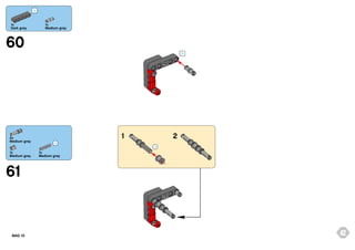 5

1x
Dark grey

1x
Medium grey

60

2x
Medium grey
1x
Medium grey

1
3

2
3

1x
Medium grey

61

BAG 10

42

 