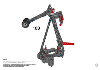 103

BAG 10
LEGO and the LEGO logo are trademarks of the/sont des marques de commerce de/
son marcas registradas de LEGO Group. ©2013 The LEGO Group.
The FIRST® logo is a registered trademark of the/Le FIRST® logo est une marquee depose de/
El logotipo de FIRST® es una marca commercial registrada U.S. Foundation
For Inspiration and Recognition of Science and Technology.

74

 