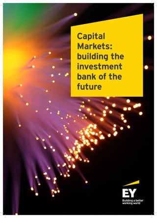 Capital
Markets:
building the
investment
bank of the
future
 