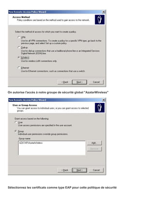 On autorise l'accès à notre groupe de sécurité global "AzatarWireless"
Sélectionnez les certificats comme type EAP pour cette politique de sécurité
 