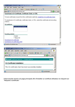 Il faut ensuite revenir à la page principale afin d'installer un certificat utilisateur en cliquant sur
"Request a certificate"
 
