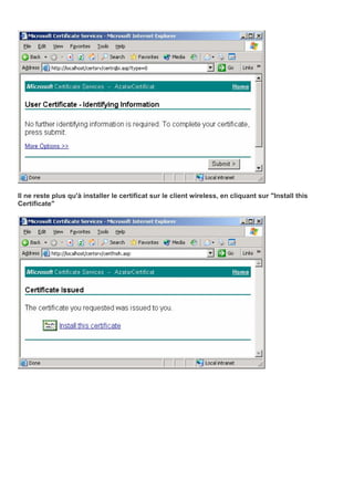 Il ne reste plus qu'à installer le certificat sur le client wireless, en cliquant sur "Install this
Certificate"
 