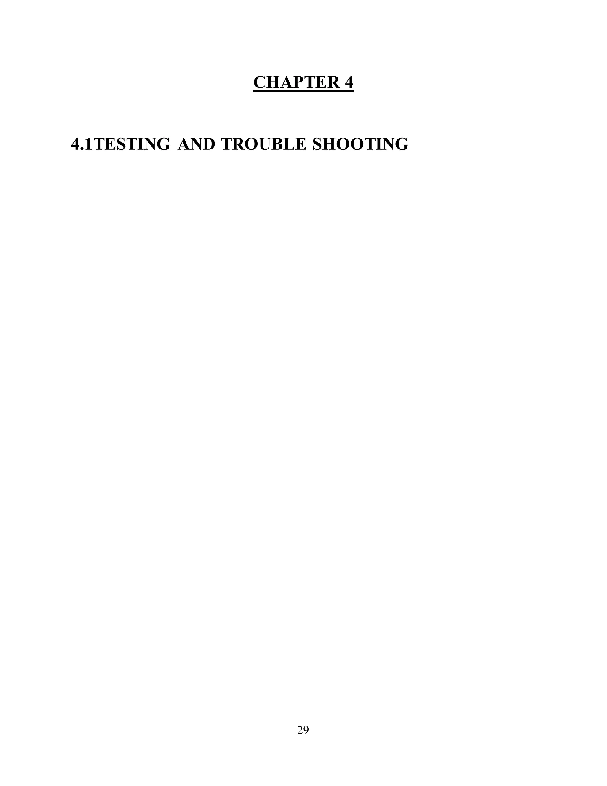29
CHAPTER 4
4.1TESTING AND TROUBLE SHOOTING
 