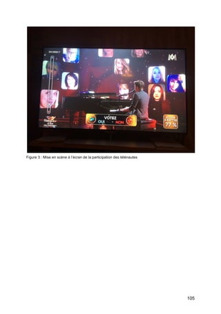 105
Figure 3 : Mise en scène à l’écran de la participation des télénautes
 