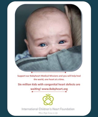 Support our Babyheart Medical Missions and you will help heal
Six million kids with congenital heart defects are
 