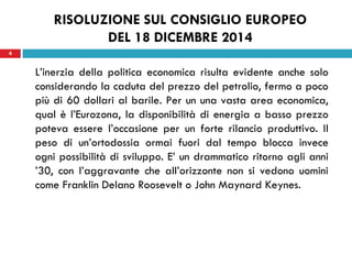 Risoluzione sulle comunicazioni del Presidente del Consiglio sul Consiglio Europeo del 18 dicembre 2014
