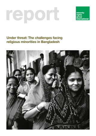 report
Under threat: The challenges facing
religious minorities in Bangladesh
 