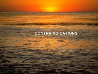 CONTRAINDICATIONS
 