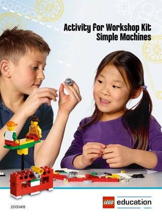 Activity for Workshop Kit
Simple Machines
2000418
 