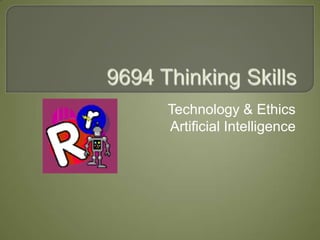 Technology & Ethics
Artificial Intelligence
 