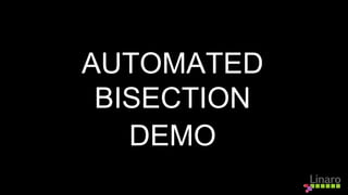 AUTOMATED
BISECTION
DEMO
 
