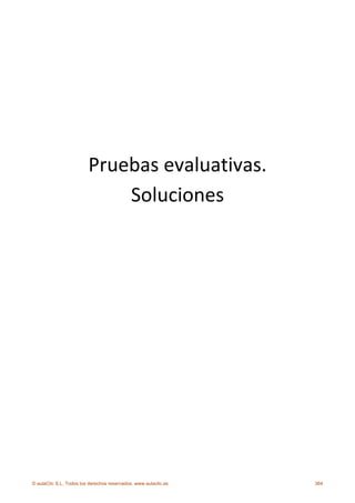  
                                                                  
                                                                  
                         Pruebas evaluativas. 
                             Soluciones                               




© aulaClic S.L. Todos los derechos reservados. www.aulaclic.es           364
 