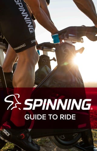 www.spinning.com | 800.847.SPIN (7746) | 1
GUIDE TO RIDE
 