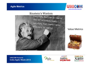 www.unicomlearning.com
Agile Metrics
UNICOM Presents
India Agile Week-2014
 