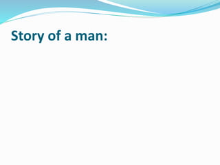 Story of a man:
 