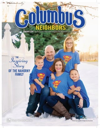 Photo by Creative Images by Susanna
JANUARY2016 AN EXCLUSIVE MAGAZINE SERVING THE RESIDENTS OF COLUMBUS.
Inspiring
Story
of the Nahorny
Family
the
 