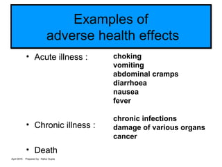 April 2015 Prepared by : Rahul Gupta
Examples of
adverse health effects
Examples of
adverse health effects
• Acute illness...