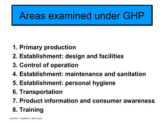 April 2015 Prepared by : Rahul Gupta
Areas examined under GHPAreas examined under GHP
1. Primary production
2. Establishme...