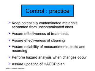 April 2015 Prepared by : Rahul Gupta
Control : practiceControl : practice
 Keep potentially contaminated materials
separa...