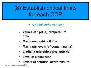 April 2015 Prepared by : Rahul Gupta
(8) Establish critical limits
for each CCP
(8) Establish critical limits
for each CCP...