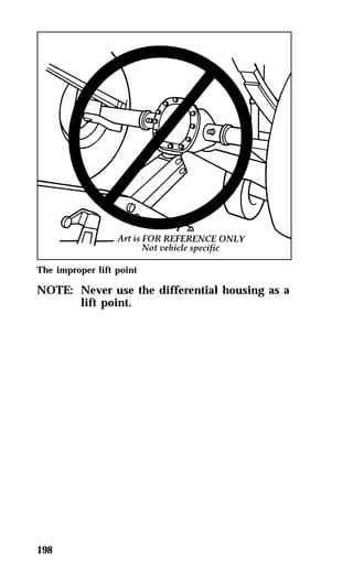 The improper lift point 
NOTE: Never use the differential housing as a 
198 
lift point. 
 
