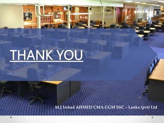 M.J Irshad AHMED CMA CGM SSC – Lanka (pvt) Ltd
 