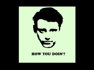 He never ran a corny line once to me yet   