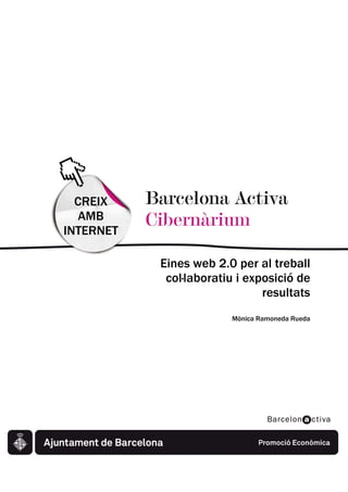 CREIX
   AMB
INTERNET
    T
           Eines web 2.0 per al treball
            col—laboratiu i exposició de
                               resultats
                        Mònica Ramoneda Rueda
 