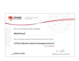 Khaled Sayed
TCSR Certification: InterScan Messaging Security 8.2
October 29, 2011
 