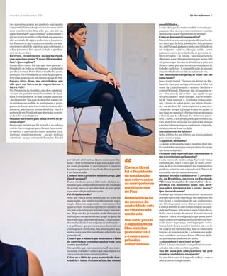 E+Fim-de-Semana 5Sexta-feira, 6 de Novembro 2015
[CavacoSilva]
foioPresidente
deumafacção
queestevemais
aoserviçodeum
partidodoque
doPaís
“
Desmistificação
dosucessoda
austeridadeestá
navidadecada
umdenós
Voulutarparair
àsegundavolta
[daseleições
presidenciais]
eéesseomeu
primeiro
compromisso
rios e pensões, podem ser possíveis num quadro
orçamental. O meu desejo era um Governo ainda
mais transformador. Mas acho que este já é um
passo importante para combater a austeridade e
pôrnocentrodapolíticaadignidadedaspessoase
não a vontade de alguns poderosos e dos merca-
dosfinanceiros,queteimamemmandaremnós-
esses mercados tão ingratos, que continuam a
achar que somos lixo, apesar de tudo o que faze-
mosemnomedeles.
Escreveu, recentemente, no seu Facebook,
comumaclaraironia,“CavacoSilvanãodesi-
lude”.Querexplicar?
Cavaco Silva nunca foi, não quis nem quer ser o
Presidentedetodososportugueses.Adeclaração
que fez a nomear Pedro Passos Coelho foi a com-
provação.FoioPresidentedeumafacção,quees-
tevemaisaoserviçodeumpartidodoquedoPaís.
Cavaco Silva disse, nas entrelinhas, que
não quer um Governo de esquerda com o
BE e o PCP?
UmPresidentedaRepúblicanãodevesubstituir-
-se nem aos partidos nem à Assembleia da Repú-
blica. Devia limitar-se às suas funções. Imiscuiu-
-se claramente. Nas suas declarações, Cavaco Sil-
va expulsou um milhão de portuguesas e portu-
guesesdademocracia.Eosrestantesficaramdivi-
didos ou, pelo menos, tentou dividi-los. Não é a
posturadeumPresidentequedeveestaraoservi-
çodetodososportugueses.
Olhando para outro país: ainda se revê no go-
vernogrego?
Revejo-me na luta que foi travada e no esforço
real do Governo grego para dar um futuro mui-
to melhor e alternativo. Havia soluções orça-
mentais complementares – ou que podiam
substituir - as que vinham de Bruxelas. Não foi
possibilidades…
É uma ideia que foi muito vendida e tornada pro-
paganda.Masnãoéporumamentiraserrepetida
muitasvezesquesetransformaemverdade.
Comosedesconstróiessamentira?
Descontrói-se com uma proposta alternativa cla-
raedizerque,defacto,hásoluções.Pelaprimeira
vez,emPortugal,gastamostantocomoEstadono
seu conjunto – salários, educação, saúde – como
gastamos com os juros da dívida, as parcerias pú-
blico-privadas e as rendas. As pessoas têm de
olhar para a sua vida: perceberem que houve 500
milpessoasquetiveramdeabandonaropaís,nos
últimos anos, por não terem oportunidades de
trabalho ou futuro. A desmistificação do sucesso
daausteridadeestánavidadecadaumdenós.
Nas instituições europeias, as vozes não são
todasiguais?
Issoémuitovisível.Tivemosumdebate,noPar-
lamento Europeu, em que estiveram a falar em
nome da União Europeia a senhora Merkel e o
senhor Hollande. Disseram não sei quantas ve-
zes–tivepenadenãocontar–queaquilodeque
nósprecisamosé“maisEuropa”.Nãosepodefa-
lar de “mais Europa” e, ao mesmo tempo, assu-
mir, à frente de toda à gente, que há um directó-
rio: ou melhor, há uma chanceler e um vice-
-chanceler porque a Europa é cada vez alemã. O
quemaismeassustaéaformacomosepropagou
a ideia de que há a Europa dos virtuosos, que vi-
vem a Norte, e dos preguiçosos, que vivem a Sul.
Esta ideia ficou inculcada na cabeça das pessoas
emuitoslídereseuropeuscontinuamareprodu-
ziristo,comosefosseverdade.
Durão Barroso foi árbitro?
Se foi árbitro, foi um árbitro que torceu sempre
pelamesmaequipa.
AequipadaAlemanha?
AequipadaAlemanha,masésimplistadizeristo.
Foiumárbitroquejogousempreafavordaequipa
quetinhamaispoder.
Parausarumaexpressãoquecostumausar:o
queéocretinismoparlamentar?
É uma expressão muito antiga. Vai tendo várias
formulações, mas é o risco que, às vezes, corre-
mos de ficar fechados dentro das instituições e
perder o contacto com o mundo real. Temos de
contrariarissopermanentemente.
Quando decidiu candidatar-se à presidên-
cia da República, escreveu no Facebook:
“Vivemos momentos de expectativa e de es-
perança. Em momentos como este, deve-
mos saber interpretá-los e correr riscos.”
Que riscos são esses?
Deacharqueestamosmesmoavivermomentos
de expectativa e de esperança, que a política não
tem de ser a continuidade do que conhecemos,
que há espaço para novas alianças geracionais...
Começaasentir-seessatransformaçãonasocie-
dadeportuguesa.Nãoseiseéaindatempodeco-
lheita, mas é tempo de semear. E correr riscos é
disputar toda a reconfiguração que possa haver
nasociedadeportuguesaparacriarmosumfutu-
ro de maior esperança, com lugar para todos.
Nuncafuideficaraassistiretambémnãosoude
me colocar em bicos dos pés, mas, se exercemos
funções de representação, e achamos que pode-
mos contribuir para uma forma diferente de fa-
zerpolítica,nãopodemostermedo.
Acandidaturaéparairatéaofim?
Claro!Ademocracianãoéumparêntesiseosre-
sultadosnãoestãoescritosàpartida.
Não lhe passa pela cabeça desistir em prol
deoutracandidaturaàesquerda?
Eu vou lutar para ir à segunda volta e é esse o
meuprimeirocompromisso.
por falta de alternativas. Quem manda em Bru-
xelas e fora de Bruxelas é que nunca quis acei-
tar essas propostas. O povo grego e o Governo
foram excepcionais. O resultado final é que não
éumbomacordo.
Conhecebemoprimeiro-ministrogrego.Que
tipodepessoaé?
É uma excelente pessoa. Não tenho dúvidas ne-
nhumas que, independentemente do resultado
do acordo, bateu-se pela dignidade do povo grego
eporumasoluçãorealparaopaís.
Foiobrigadoaceder?
Acho que toda a gente assistiu que, na noite das
negociações, não existiu verdadeiramente nego-
ciação. Falar em negociação é eufemismo. Foi
quase tortura fecharem o primeiro-ministro de
umpaíscomoutrosquequeriamimporumanor-
ma. Hoje em dia, já ninguém pode dizer que as
instituições europeias são um grupo de gente de
boaféquequerfazerbemàEuropa.AEuropamu-
doumuito.Jánãoéumconjuntodeinstituições–
e de políticas – que procuram a coesão social ou a
convergência territorial. São instituições que,
muitas vezes, nos têm humilhado, sobretudo, aos
paísesdosul.
Como é que a minoria que luta contra a ideia
de austeridade consegue ganhar essa luta
contraamaioria?
Não acredito que seja uma minoria. É uma maio-
riasocial.Odesafioécomoéqueessamaioriaso-
cialseconvertenumamaioriapolítica.
Criou-se a ideia de que a austeridade é ne-
cessária e todos vivemos acima das nossas
 